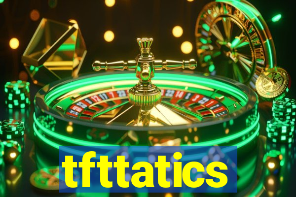 tfttatics