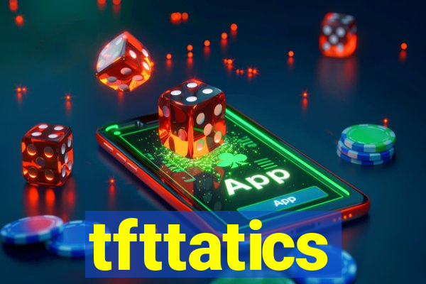 tfttatics