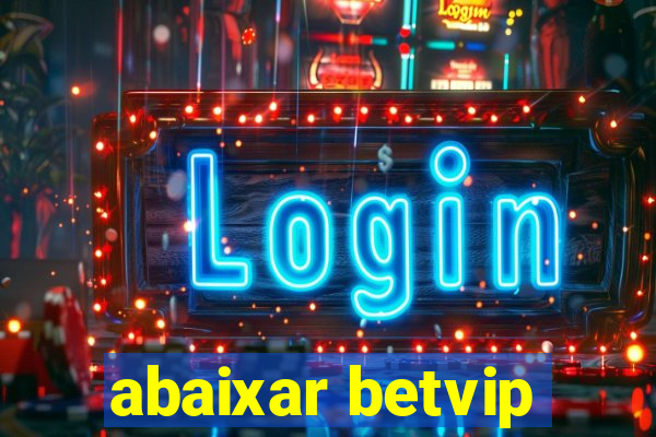 abaixar betvip