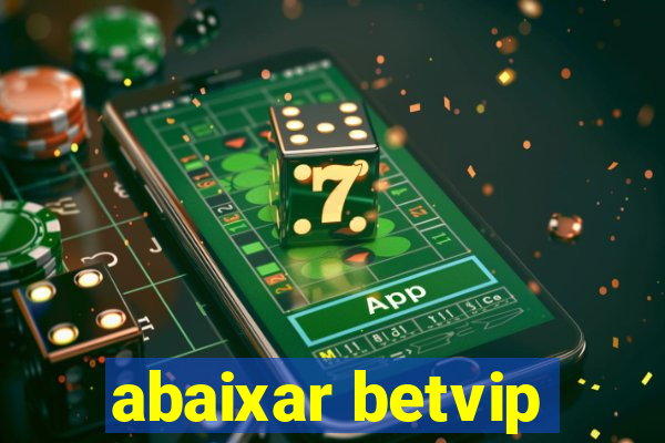 abaixar betvip