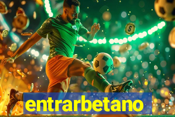 entrarbetano