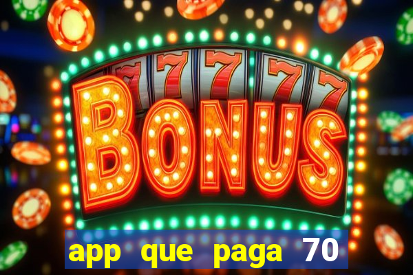 app que paga 70 reais para se cadastrar