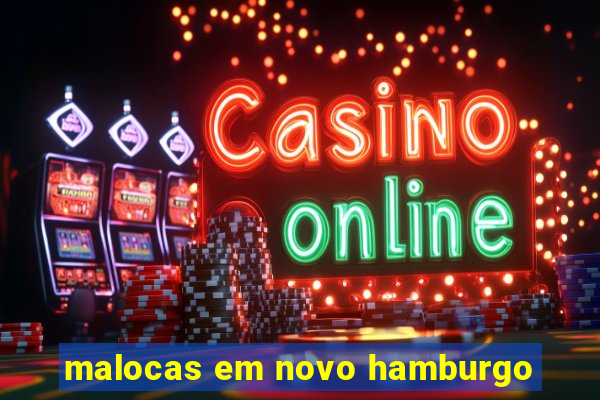 malocas em novo hamburgo
