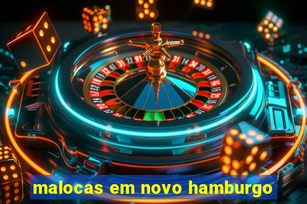 malocas em novo hamburgo