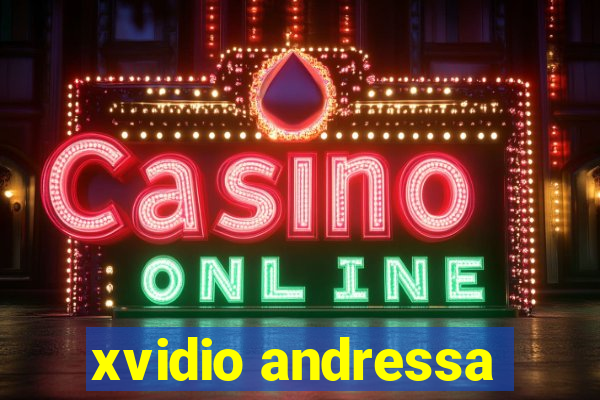 xvidio andressa