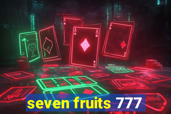seven fruits 777