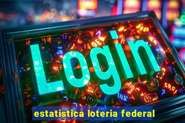estatistica loteria federal
