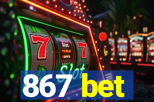 867 bet