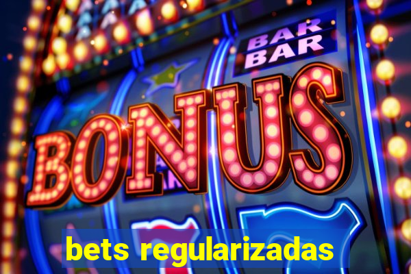bets regularizadas