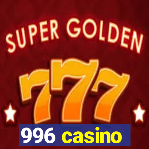 996 casino