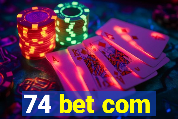 74 bet com