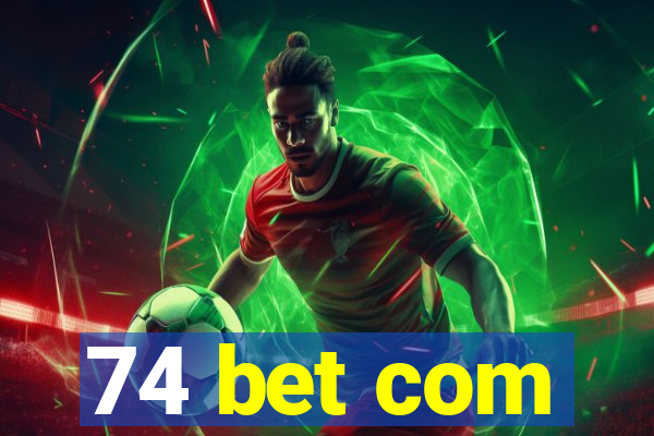 74 bet com