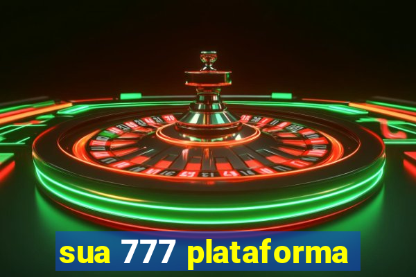 sua 777 plataforma