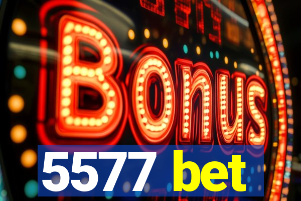 5577 bet