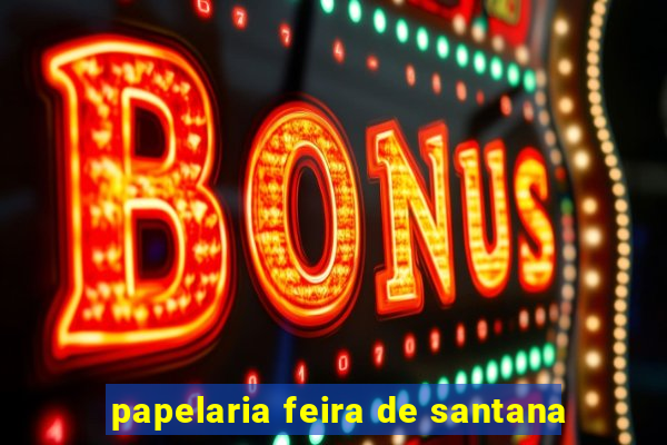 papelaria feira de santana