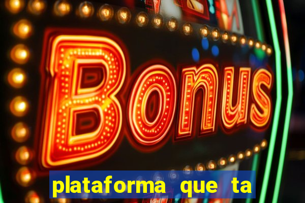 plataforma que ta pagando agora
