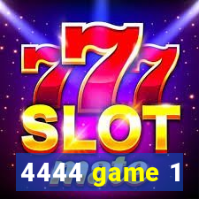 4444 game 1