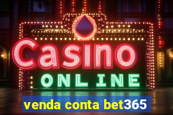 venda conta bet365