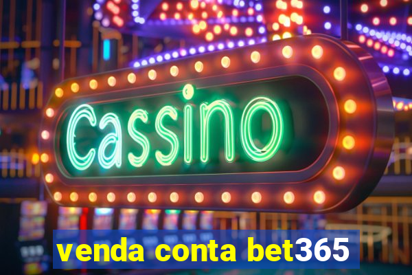 venda conta bet365