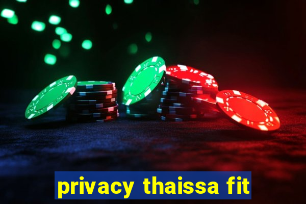 privacy thaissa fit