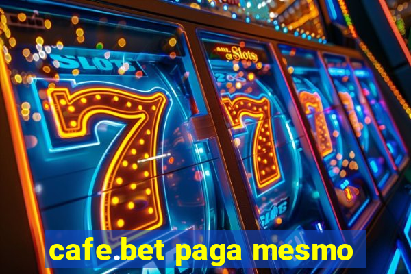 cafe.bet paga mesmo