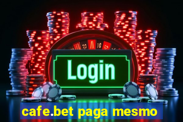 cafe.bet paga mesmo
