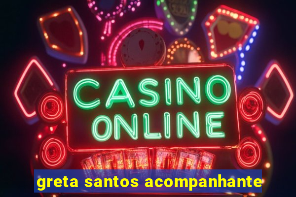 greta santos acompanhante