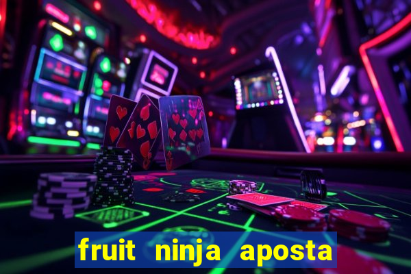 fruit ninja aposta 1 real