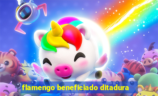 flamengo beneficiado ditadura