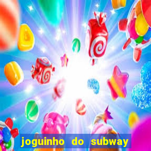 joguinho do subway surf que ganha dinheiro de verdade