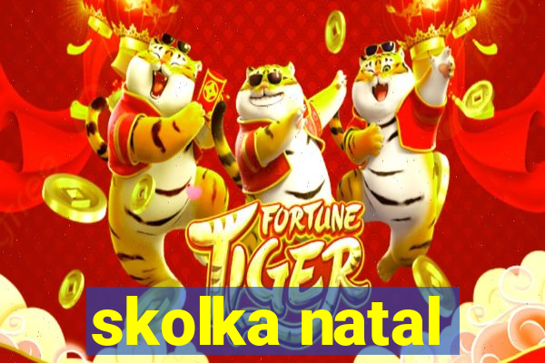 skolka natal