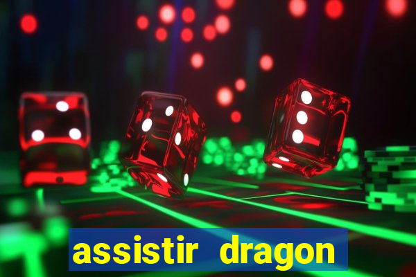 assistir dragon ball super legendado