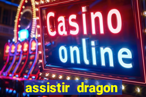 assistir dragon ball super legendado