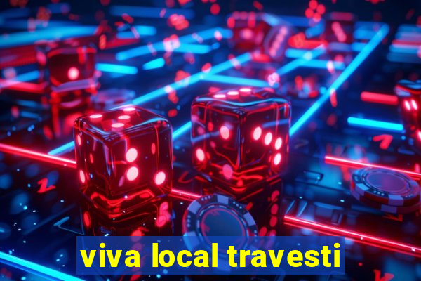 viva local travesti