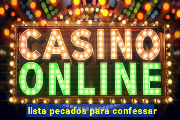 lista pecados para confessar