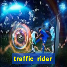 traffic rider dinheiro infinito