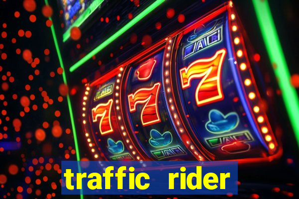 traffic rider dinheiro infinito