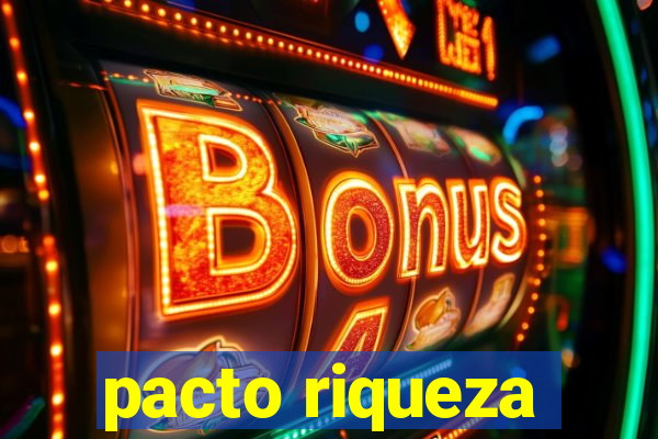 pacto riqueza