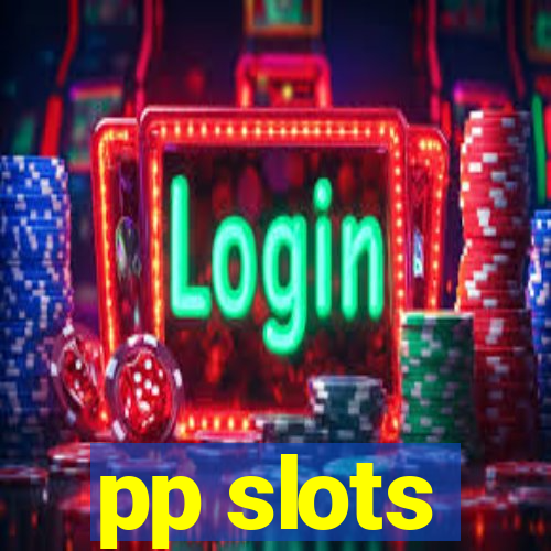 pp slots