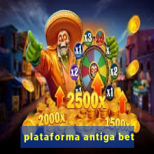 plataforma antiga bet