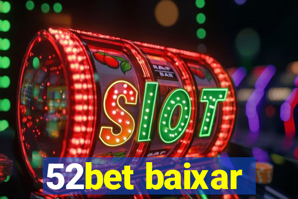 52bet baixar