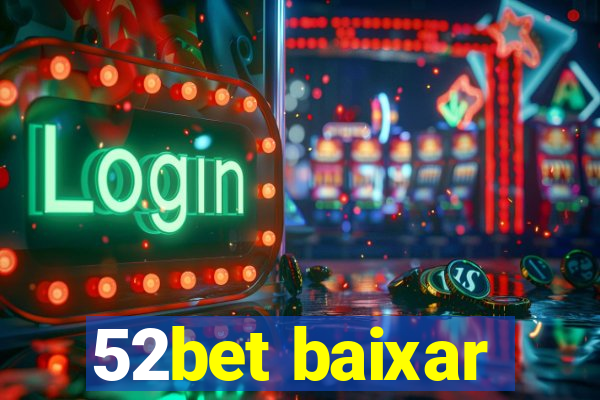 52bet baixar