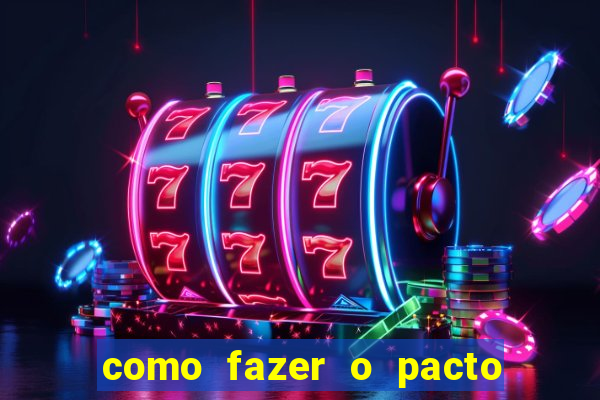 como fazer o pacto da riqueza