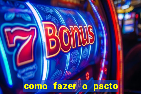 como fazer o pacto da riqueza