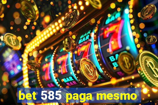 bet 585 paga mesmo