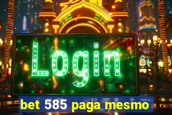 bet 585 paga mesmo