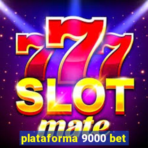 plataforma 9000 bet