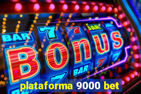 plataforma 9000 bet