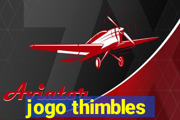 jogo thimbles