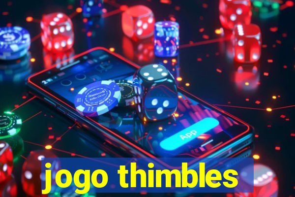 jogo thimbles